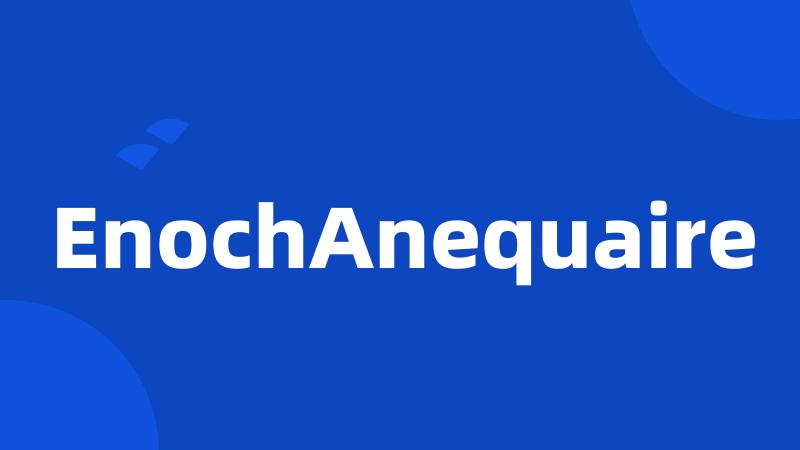 EnochAnequaire