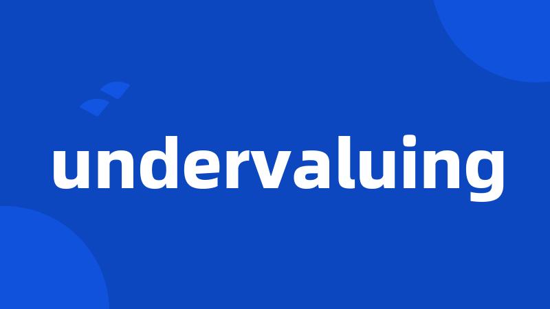 undervaluing