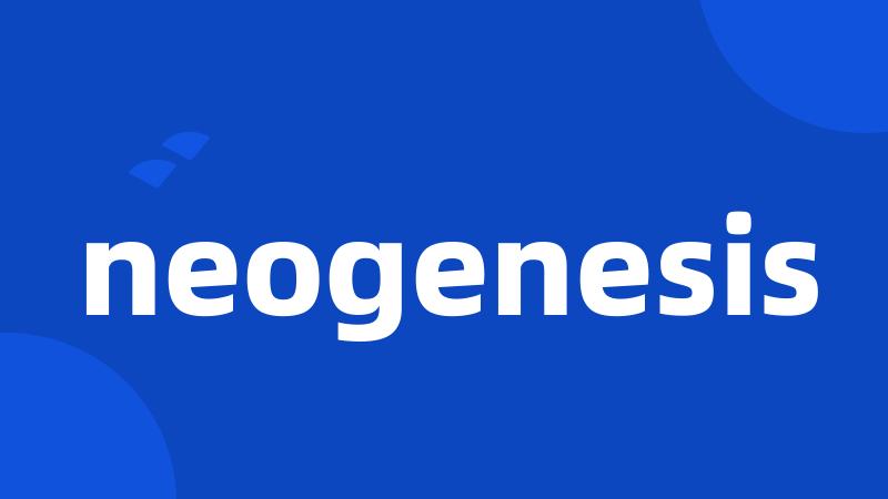 neogenesis