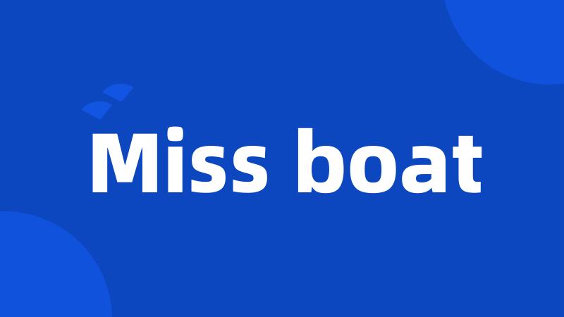 Miss boat