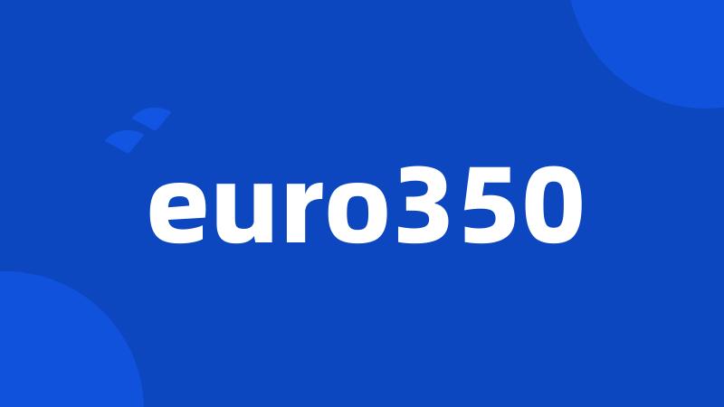 euro350
