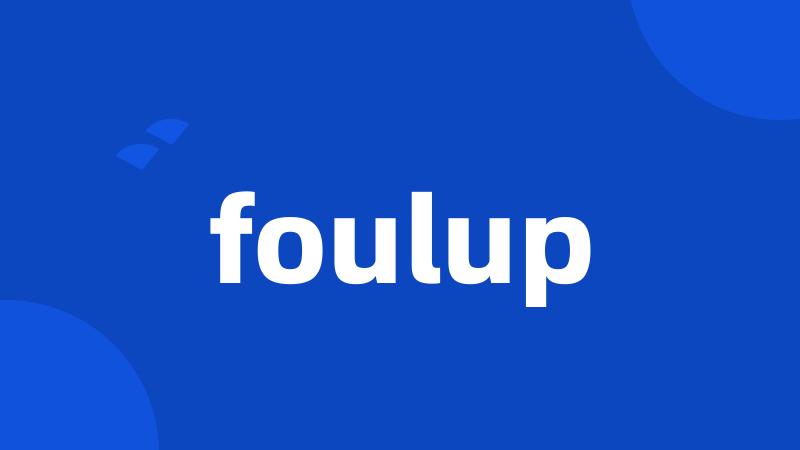 foulup