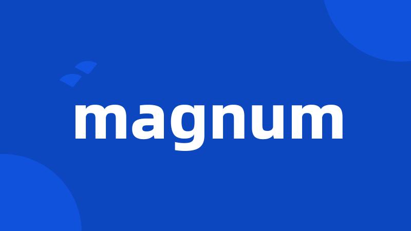 magnum