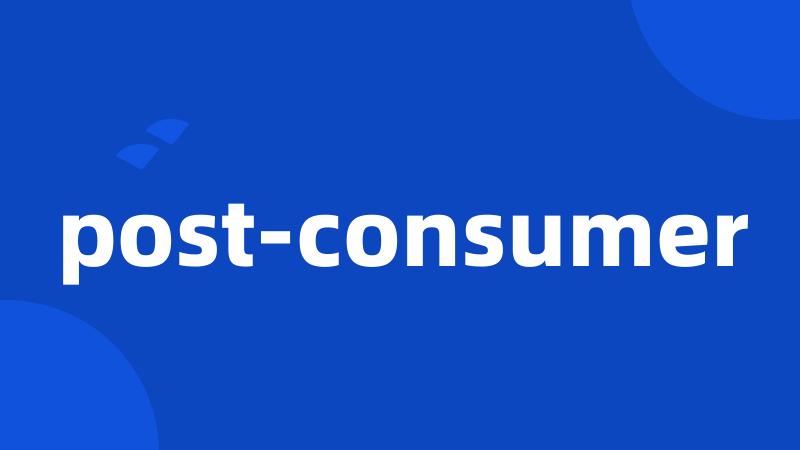 post-consumer