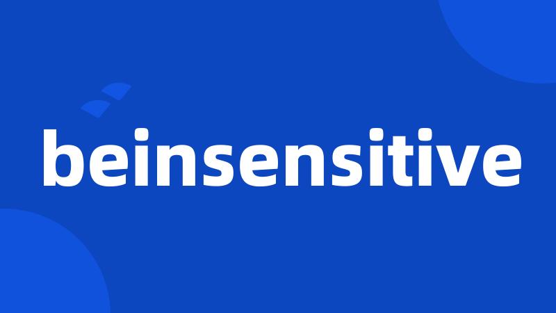 beinsensitive