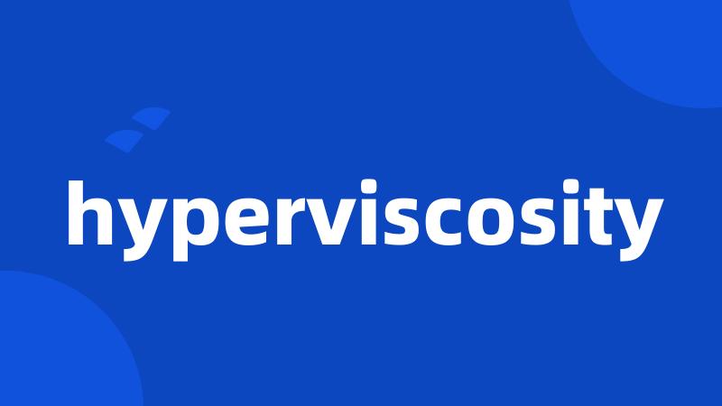 hyperviscosity