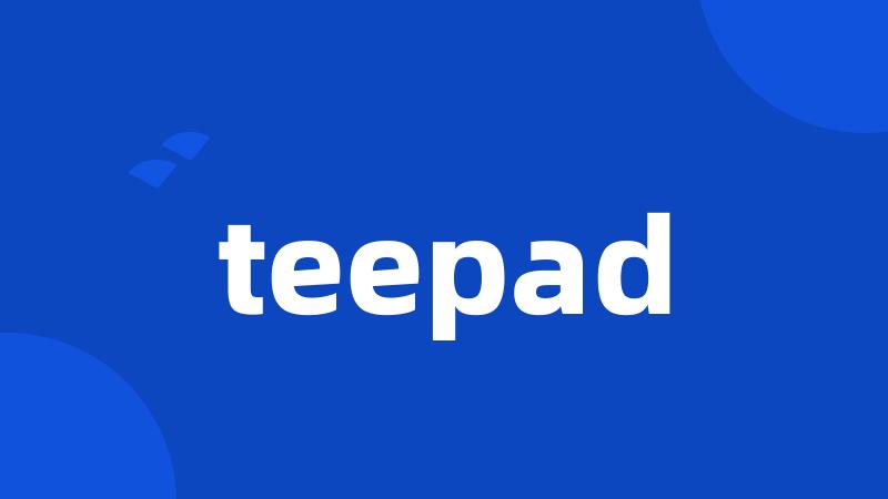 teepad