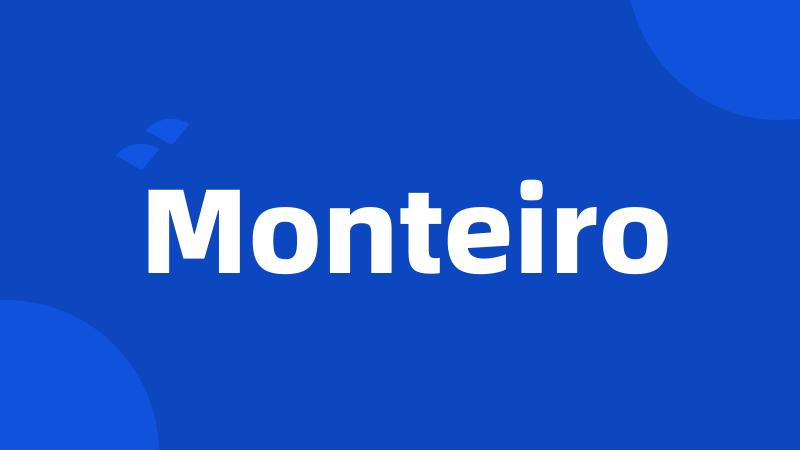 Monteiro