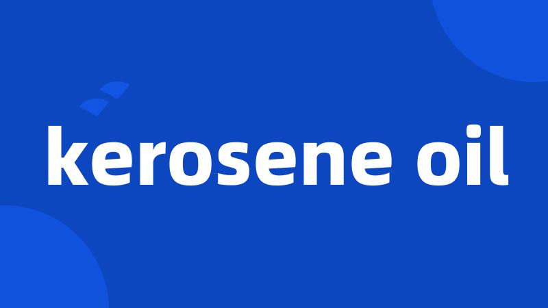 kerosene oil