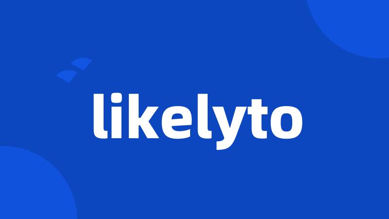 likelyto