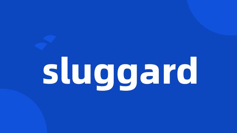 sluggard