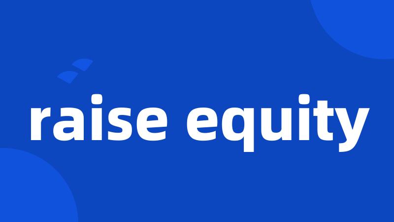 raise equity