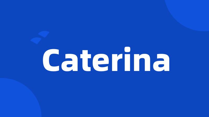 Caterina