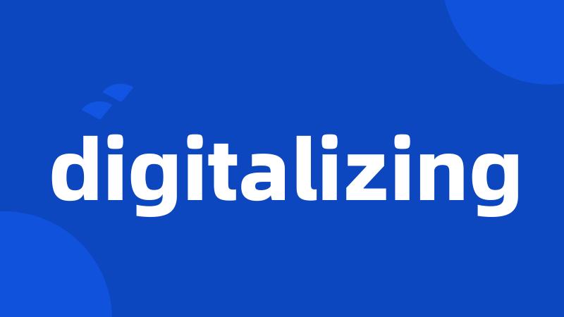 digitalizing