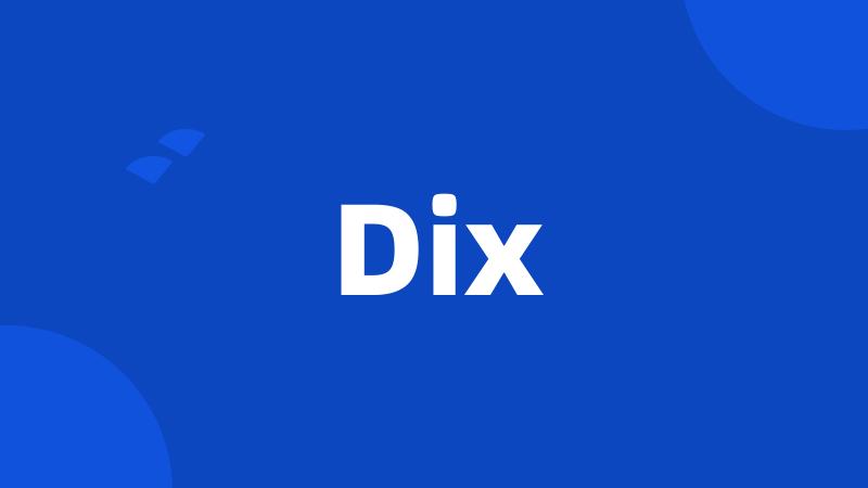 Dix