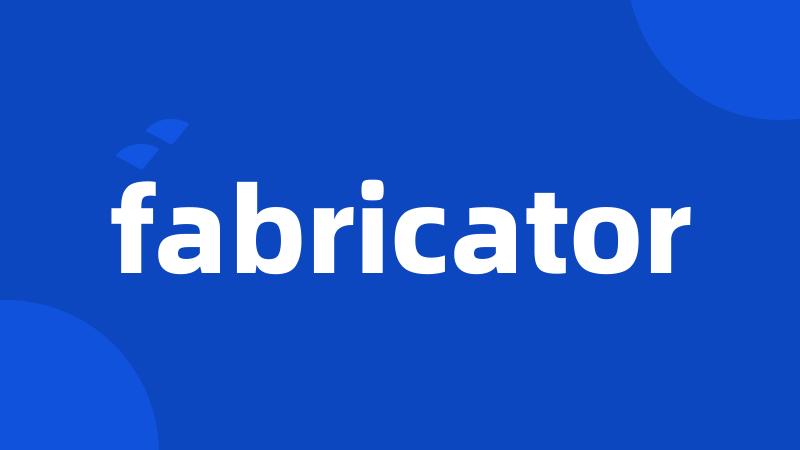 fabricator