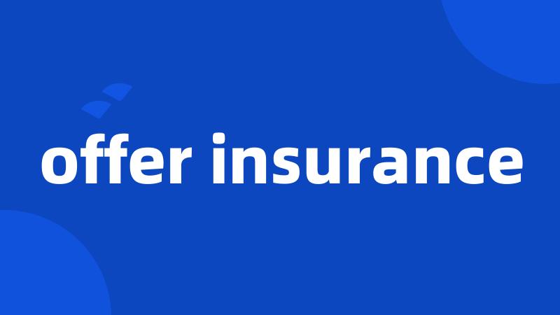 offer insurance