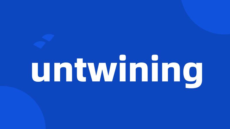 untwining