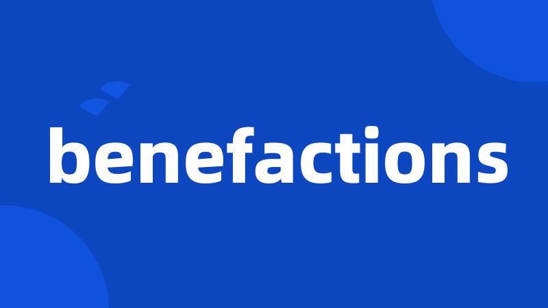 benefactions