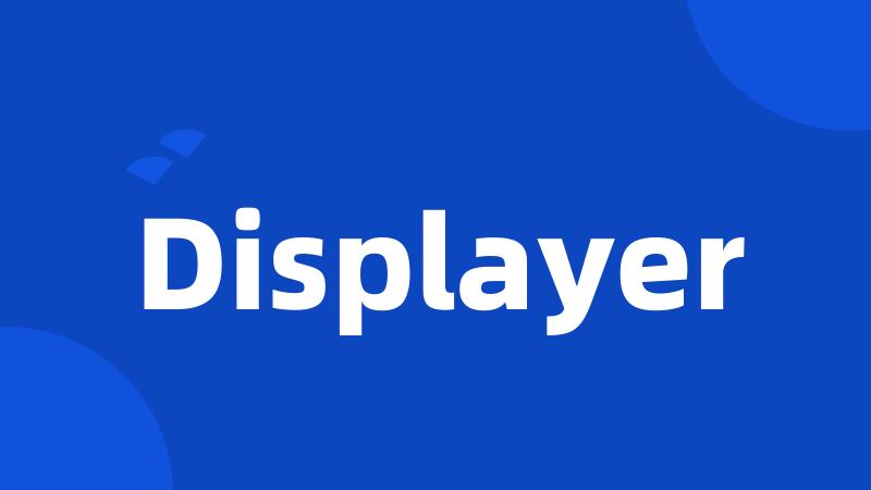 Displayer