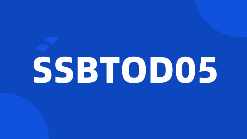 SSBTOD05