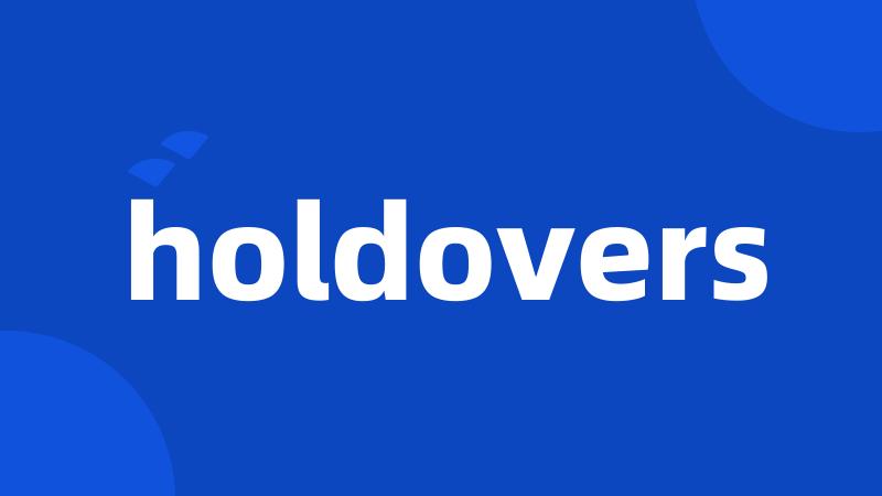 holdovers