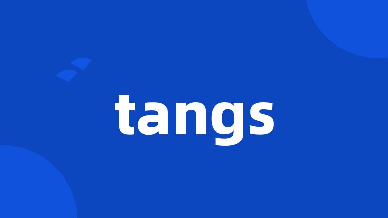 tangs