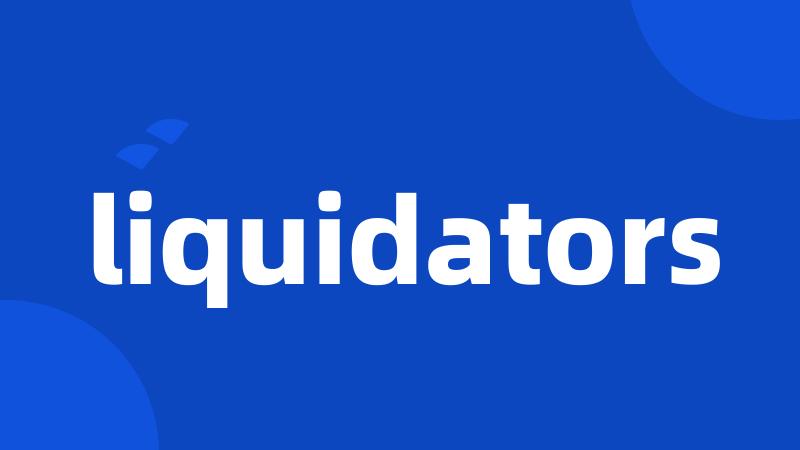 liquidators