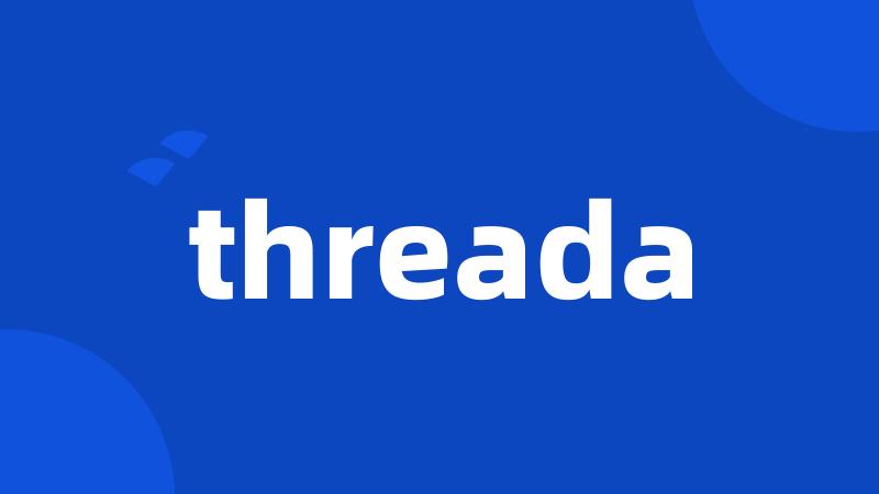 threada