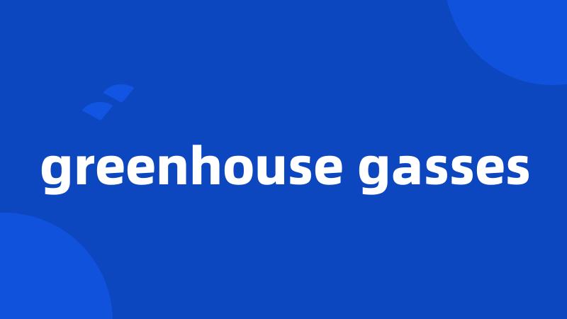 greenhouse gasses