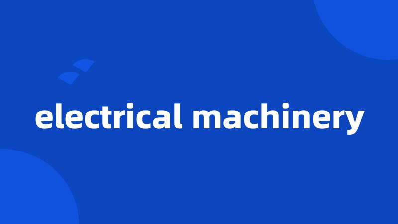 electrical machinery