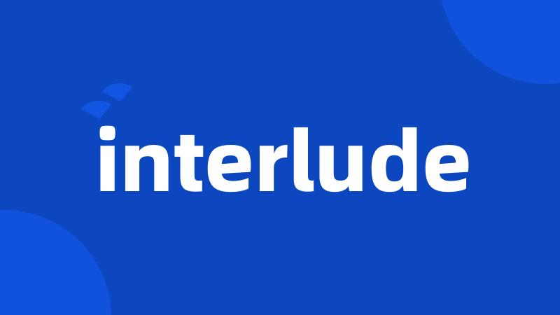 interlude