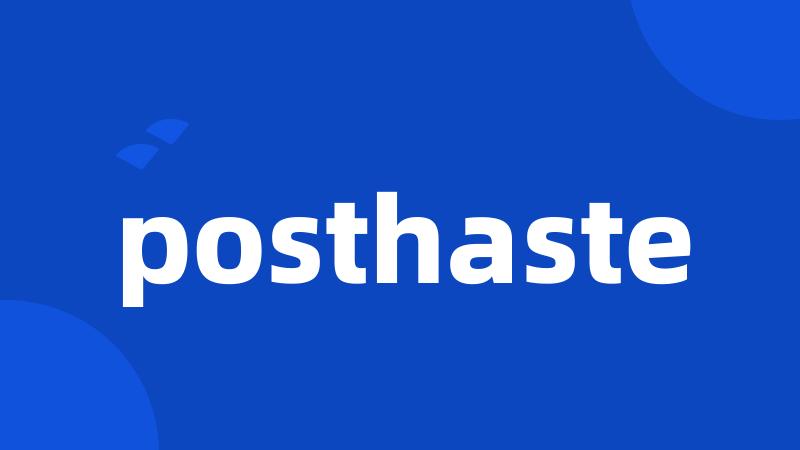 posthaste