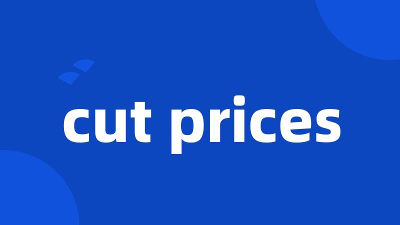 cut prices