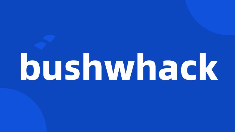 bushwhack