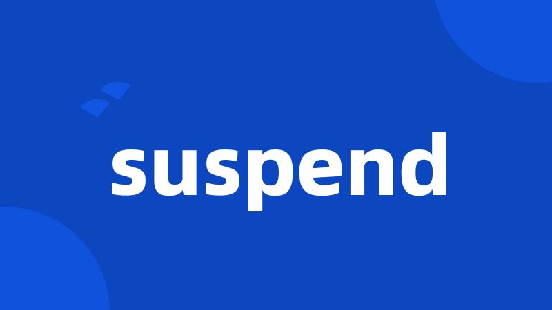 suspend