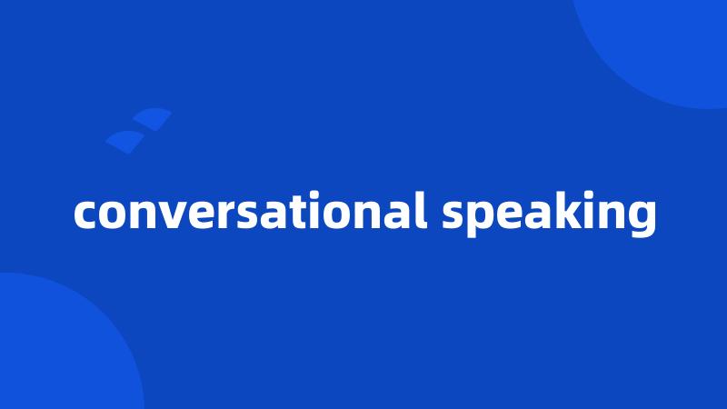 conversational speaking