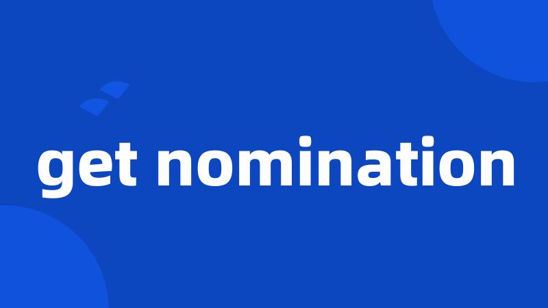 get nomination