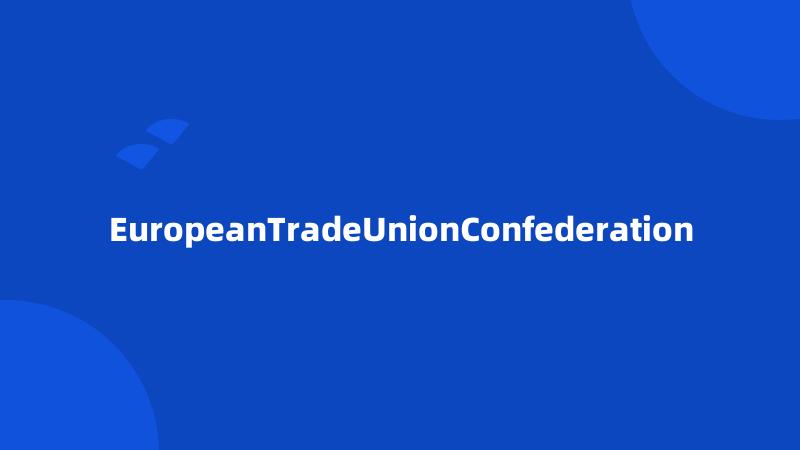 EuropeanTradeUnionConfederation