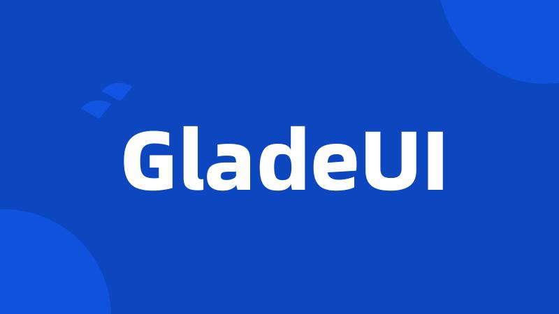 GladeUI