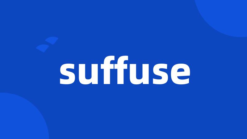 suffuse