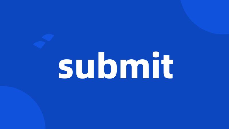 submit