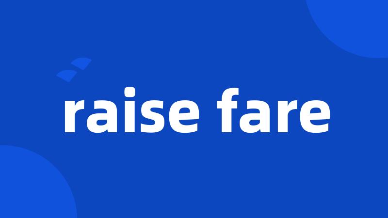 raise fare