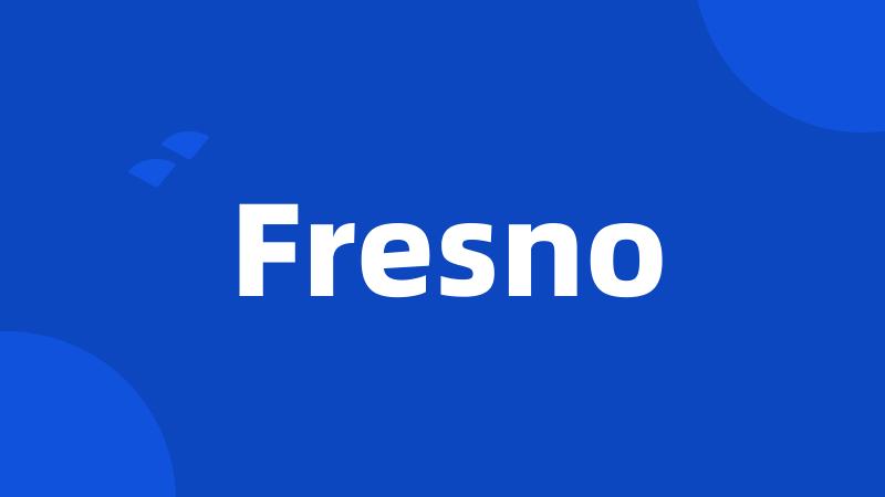 Fresno