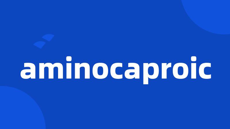 aminocaproic