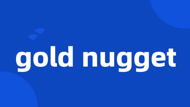 gold nugget