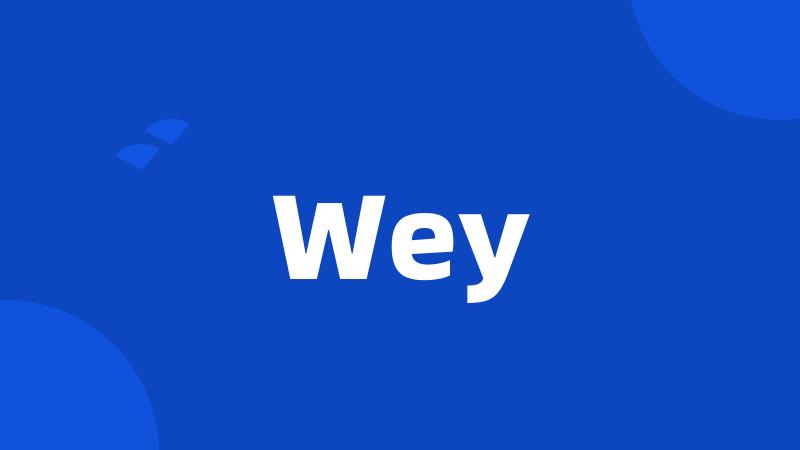 Wey