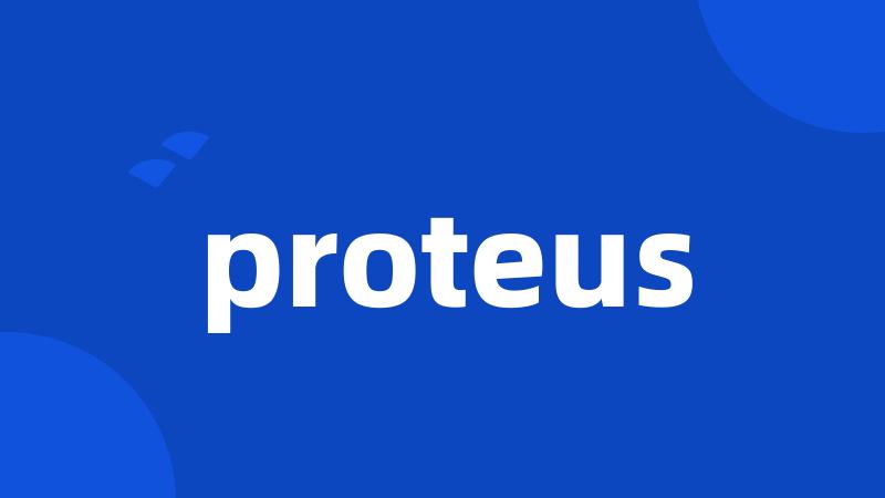 proteus