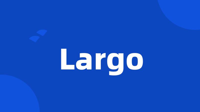 Largo