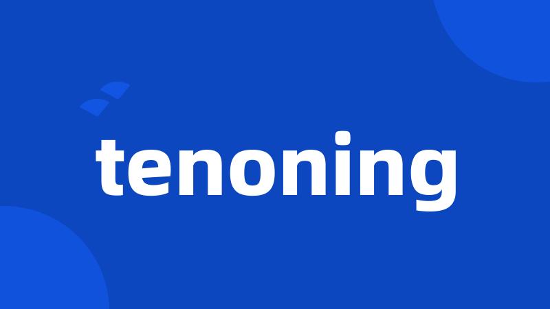 tenoning